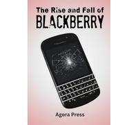 The Rise and Fall of BlackBerry: A Case Study in Innovation, Dominance, and Decline