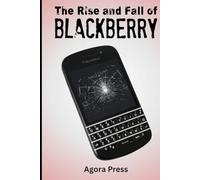 The Rise and Fall of BlackBerry: A Case Study in Innovation, Dominance, and Decline