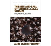 The Rise and Fall of Critical Legal Studies: Law, Politics, Culture