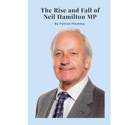 The Rise and Fall of Neil Hamilton MP