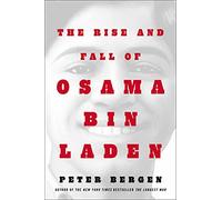 The Rise and Fall of Osama bin Laden: The Biography