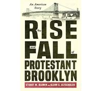 The Rise and Fall of Protestant Brooklyn: An American Story