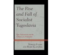 The Rise and Fall of Socialist Yugoslavia (Tascabile)