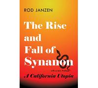 The Rise and Fall of Synanon: A California Utopia