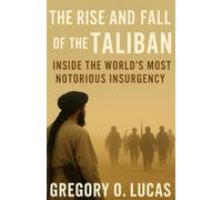 The rise and fall of Taliban: Inside the world's most notorious insurgency