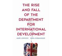 Mark Lowcock Ran The Rise and Fall of the Department for Internation (Tascabile)