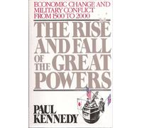 The Rise and Fall of the Great Powers: Economic Change and Military Conflict From 1500 to 2000