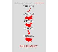 The Rise and Fall of the Great Powers by Paul Kennedy