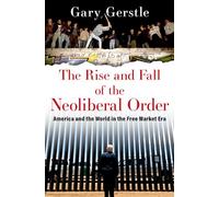 Gary Gerstle The Rise and Fall of the Neoliberal Order (Copertina rigida)