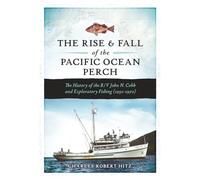 The Rise and Fall of the Pacific Ocean Perch: The History of the R/V John N. Cobb and Exploratory Fishing (1950-1970)