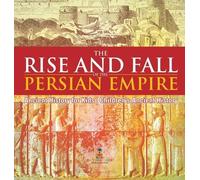 The Rise and Fall of the Persian Empire - Ancient History for (Copertina rigida)