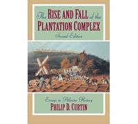The Rise and Fall of the Plantation Complex: Essays in Atlantic History