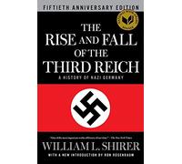 The Rise and Fall of the Third Reich: A History of Nazi Germany