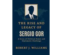 The Rise and Legacy of Sergio Gor: A Story of Political Power and Diplomatic Challenge