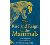 Steve Brusatte The Rise and Reign of the Mammals (Tascabile)