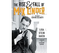 The Rise & Fall of Max Linder: The First Cinema Celebrity