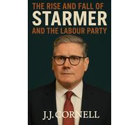 The Rise & Fall of Starmer: And the Labour Party