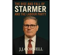 The Rise & Fall of Starmer: And the Labour Party