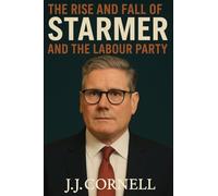 The Rise & Fall of Starmer and The Labour Party