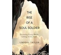 The Rise of a Soul Soldier: Honoring Every Battle. Lifting Every Soul.
