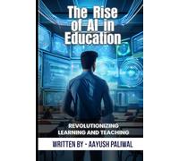 The Rise of AI in Education_ Revolutionizing Learning and Teaching