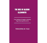 The Rise of Allison Ellsworth: From Wellness Struggles to Building Poppi’s Beverage Revolution