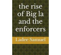 the rise of Big la and the enforcers