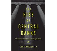 The Rise of Central Banks: State Power in Financial Capitalism