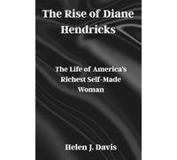 The Rise of Diane Hendricks: The Life of America’s Richest Self-Made Woman
