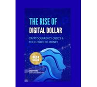 The rise of digital dollar: Cryptocurrency cbdcs & the future of money