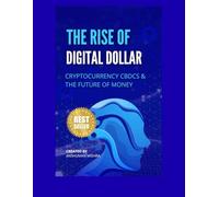 The rise of digital dollar: Cryptocurrency cbdcs & the future of money
