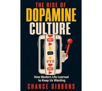 The Rise of Dopamine Culture: How Modern Life Learned to Keep Us Wanting