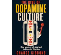 The Rise of Dopamine Culture: How Modern Life Learned to Keep Us Wanting