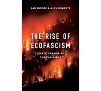 Sam Moore Alex Roberts The Rise of Ecofascism (Tascabile)