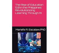 The Rise of Education 5.0 in the Philippines: Revolutionizing Learning Through AI