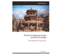 The Rise of Indigenous People and their Knowledge: The Indigenous Experiment