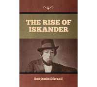 The Rise of Iskander - Disraeli Benjamin