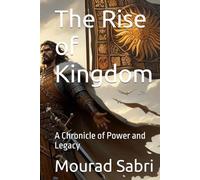 The Rise of Kingdom: A Chronicle of Power and Legacy