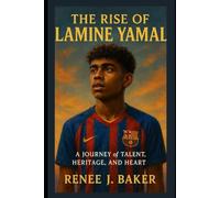 The Rise of Lamine Yamal: A Journey of Talent, Heritage, and Heart
