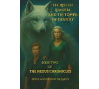 The Rise of Lemuria and the Tower of Destiny: Book Two of The Nexus Chronicles