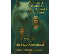 The Rise of Lemuria and the Tower of Destiny: Book Two of The Nexus Chronicles
