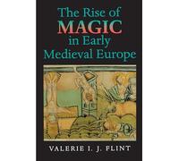 The Rise of Magic in Early Medieval Europe
