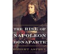 Robert Asprey The Rise Of Napoleon Bonaparte (Tascabile)