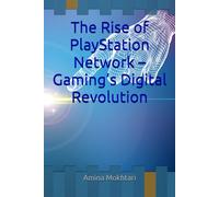 The Rise of PlayStation Network - Gaming’s Digital Revolution