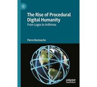 The Rise of Procedural Digital Humanity: From Logos to Arithmos