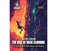 The Rise of Rock Climbing: A New Era of Adventure and Ascent