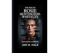 The Rise of Rosie Huntington-Whiteley: From Devon to Destiny