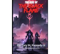 The Rise Of The Black Flame: The Shadow Order Saga