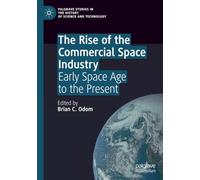 The Rise of the Commercial Space Industry: Early Space Age to the Present