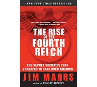 The Rise of the Fourth Reich: The Secret Societies That Threaten to Take Over